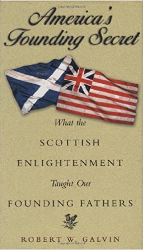 America's Founding Secret: What the Scottish Enlightenment Taught Our Founding Fathers
