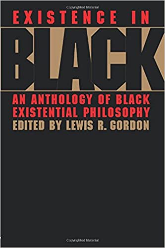 Existence in Black: An Anthology of Black Existential Philosophy