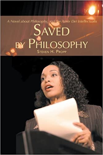 SAVED BY PHILOSOPHY: A Novel about Philosophy, and the Amor Dei Intellectualis