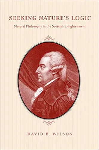 Seeking Nature's Logic: Natural Philosophy in the Scottish Enlightenment