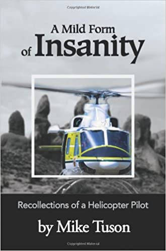 A Mild Form of Insanity: Recollections of a Helicopter Pilot