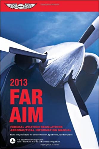 AR/AIM 2013: Federal Aviation Regulations/Aeronautical Information Manual