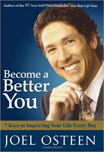 Become a Better You: 7 Keys to Improving Your Life Every Day 