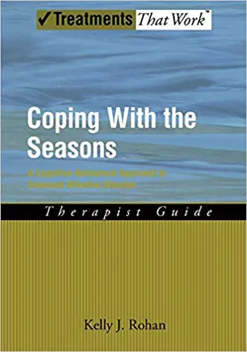 Coping with the Seasons: A Cognitive Behavioral Approach to Seasonal Affective Disorder, Therapist Guide (Treatments That Work)