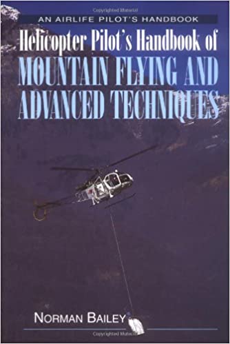 Helicopter Pilot's Handbook Of Mountain Flying & Advanced Techniques