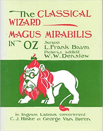 The Classical Wizard: Magus Mirabilis in Oz (The Wizard of Oz [in Latin])