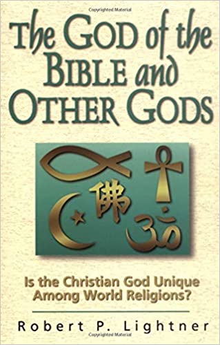 The God of the Bible and Other Gods: Is the Christian God Unique Among World Religions?