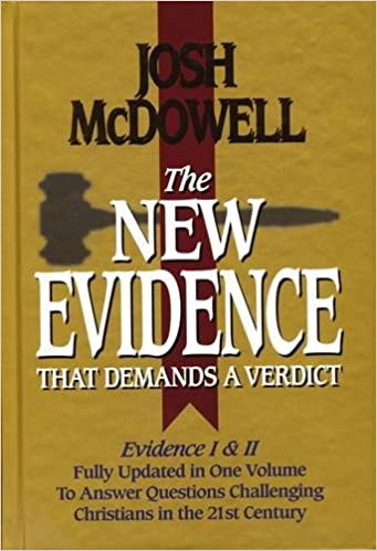 The New Evidence That Demands A Verdict: Evidence I & II Fully Updated in One Volume To Answer The Questions Challenging Christians in the 21st Century