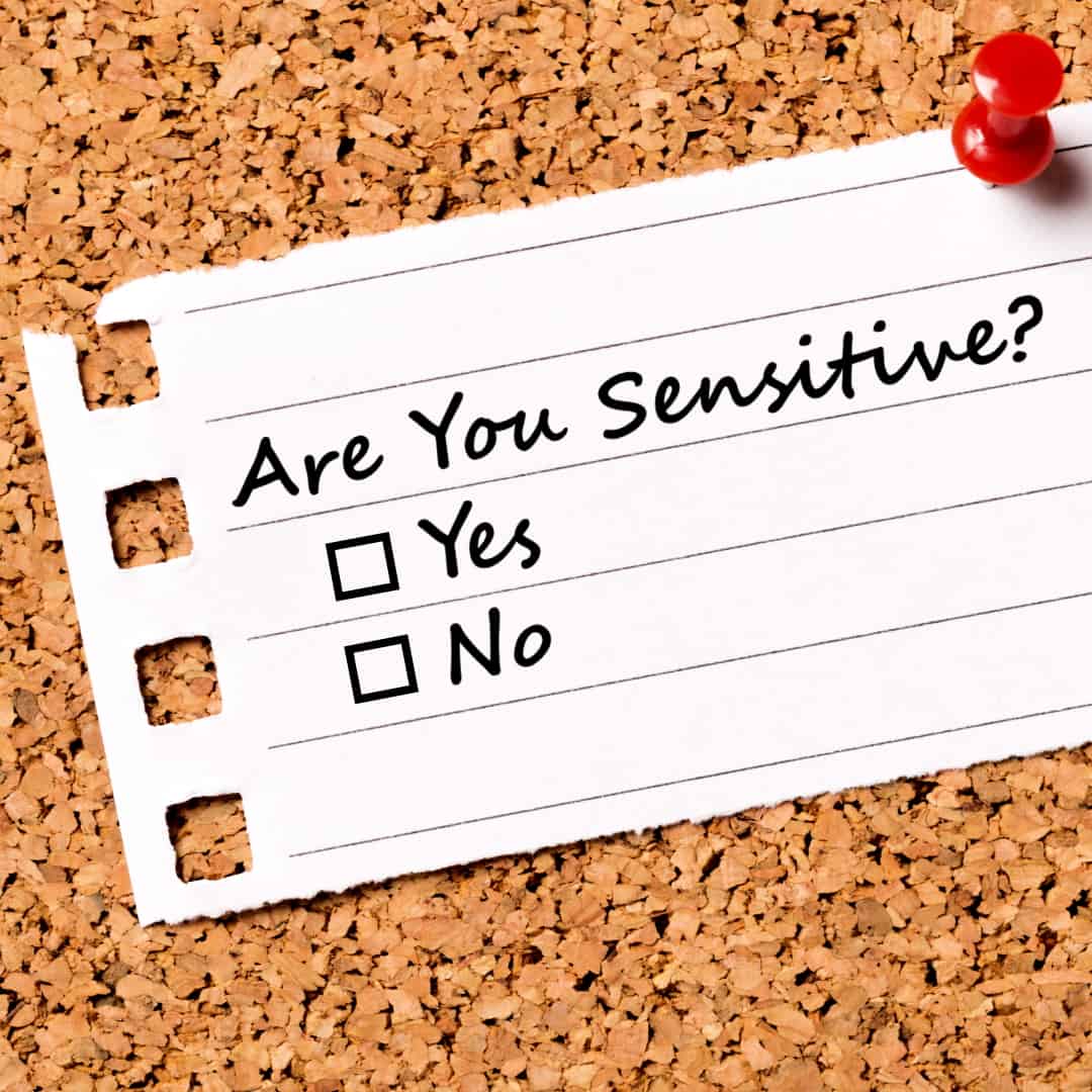 Are you Sensitive? Yes? No?