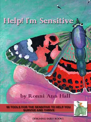 Help! I'm Sensitive: 50 Tools for the Sensitive to Help You Survice And Thrive